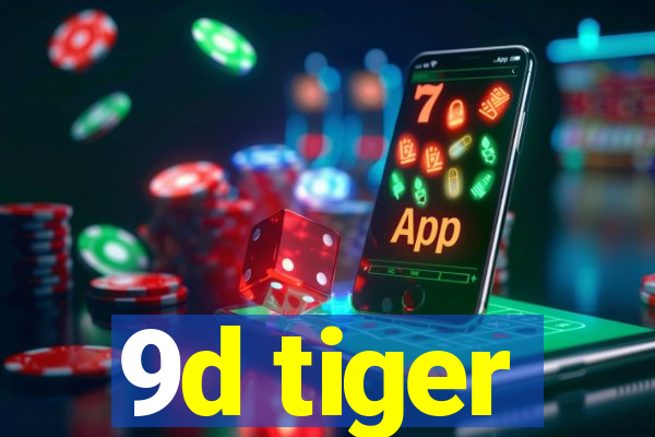 9d tiger